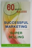 60 MINUTES SUCCESS, SUCCESSFUL MARKETING, SUPER SELLING, 2013