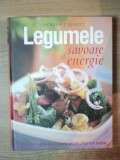 LEGUMELE , SAVOARE SI ENERGIE , 250DE RETETE CU LEGUME PENTRU FIECARE MASA