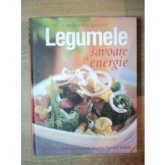 LEGUMELE , SAVOARE SI ENERGIE , 250DE RETETE CU LEGUME PENTRU FIECARE MASA