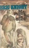 Mai presus de toate - Eric Knight, Editura Univers, 1983, 556 pagini, carte clasica straina