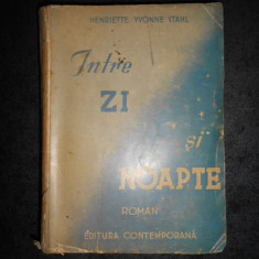 HENRIETTE YVONNE STAHL - INTRE ZI SI NOAPTE (1942, prima editie)