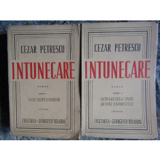 Cezar Petrescu , Intunecare , 1943 , 2 vol. , editie definitiva