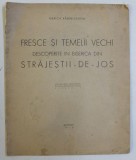 FRESCE SI TEMELII VECHI DESCOPERITE IN BISERICA DIN STRAJESTII - DE - JOS de MERICA RAMNICEANU , 1939