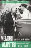 Memorii pentru cei de maine. Amintiri din vremea celor de ieri 1932-1934 Vol.7 - Constantin Argetoianu