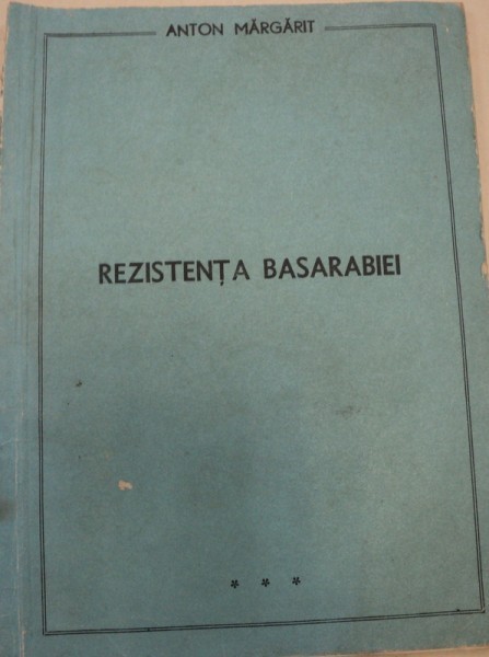 REZISTENTA BASARABIEI de ANTON MARGARIT