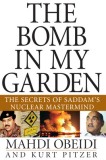 The Bomb in My Garden: The Secrets of Saddam&#039;s Nuclear MasterMind