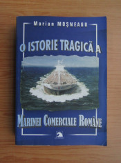 Marian Mosneagu - O istorie tragica a marinei comerciale romane foto