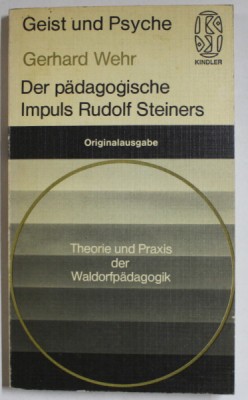 DER PADAGOGISCHE IMPULS RUDOLF STEINERS von GERHARD WEHR , TEXT IN LIMBA GERMANA , 1977 foto
