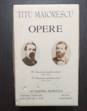 OPERE - VOL III+IV - DISCURSURI PARLAMENTARE 1866-1913 - TITU MAIORESCU