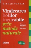 VINDECAREA BOLILOR INCURABILE PRIN METODE NATURALE-MIKHAIL TOMBAK-347471