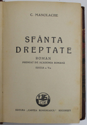 SFANTA DREPTATE , roman de C. MANOLACHE , EDITIE INTERBELICA foto