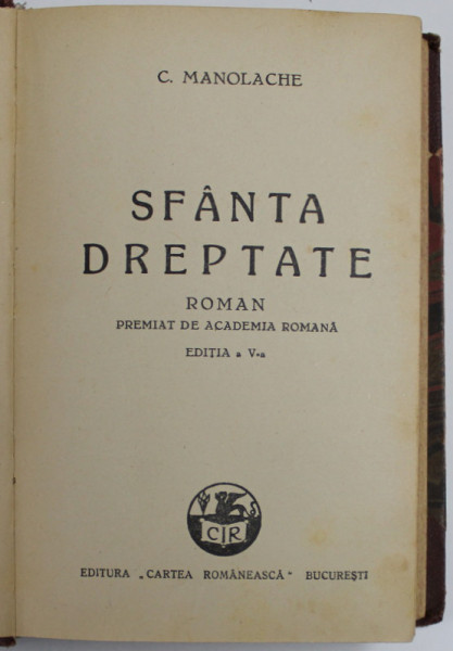 SFANTA DREPTATE , roman de C. MANOLACHE , EDITIE INTERBELICA