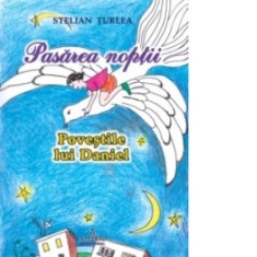 Pasarea noptii - Povestile lui Daniel - Stelian Turlea, Cristina Turlea