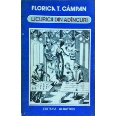 Florica T. Campan - Licuricii din adancuri. Convorbiri despre fundamentele