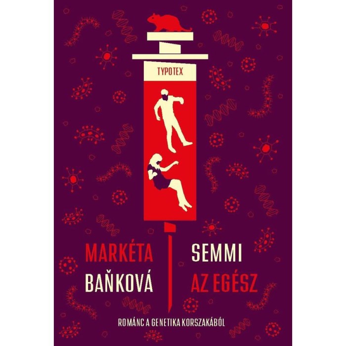 Semmi az eg&eacute;sz - Rom&aacute;nc a genetika korszak&aacute;b&oacute;l - Mark&eacute;ta Novakova