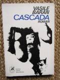VASILE BARAN - CASCADA ( ROMAN ) , ED. 1-A , 1974