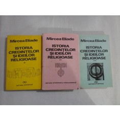 ISTORIA CREDINTELOR SI IDEILOR RELIGIOASE - MIRCEA ELIADE - 3 volume