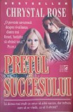 PRETUL SUCCESULUI-CHRYSTAL ROSE-249426