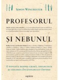 Profesorul si nebunul: o poveste despre crima, insanitate si crearea Dictionarului Oxford - Art