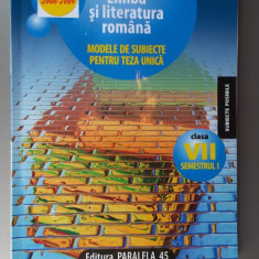 LIMBA SI LITERATURA ROMANA CLASA A VII A MODELE DE SUBIECTE PENTRU TEZA UNICA