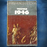 Cumpara ieftin TRISTAN 1946 - MARIA KUNCEWICZOWA - Roman Beletristica