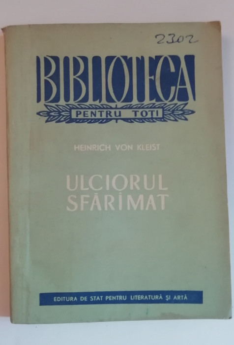 myh 412f - BPT - Heinrich von Klist - Ulciorul sfarimat - ed 1957