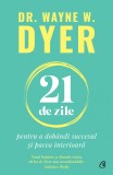 21 de zile | Wayne W. Dyer, Curtea Veche Publishing