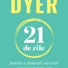 21 de zile | Wayne W. Dyer