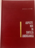 ASPECTE NOI &Icirc;N SINTEZA ANORGANICA - CONSTANȚA GHEORGHIU