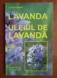 Stefan Manea - Lavanda si uleiul de lavanda