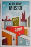 Viata e un roman &ndash; Guillaume Musso