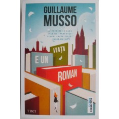Viata e un roman &ndash; Guillaume Musso