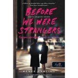 Before We Were Strangers - Mielőtt idegenek lett&uuml;nk - Egy igaz szerelem, se veled, se n&eacute;lk&uuml;led - Ren&eacute;e Carlino