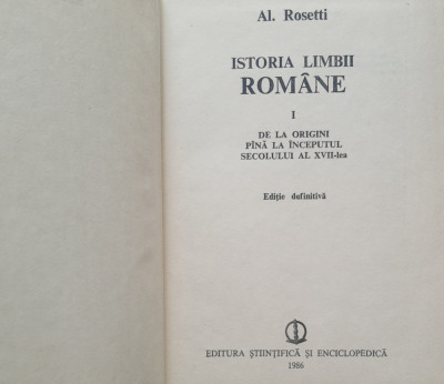 Al. Rosetti - Istoria limbii romane. Vol 1 De la orig pana la &amp;icirc;ncep sec XVII lea foto