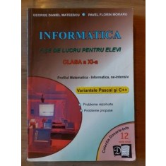 Informatica Fise de lucru pentru elevi clasa a 11-a - George Daniel Mateescu, Pavel Florin Moraru