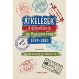&Aacute;tkel&eacute;sek - A globaliz&aacute;ci&oacute; &eacute;s Magyarorsz&aacute;g 1880-1990