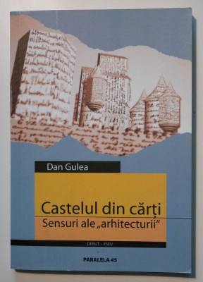 Dan Gulea - Castelul din cărți. Sensuri ale &amp;quot;arhitecturii&amp;quot; foto