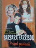 PRETUL PASIUNII-BARBARA HARRISON-335669