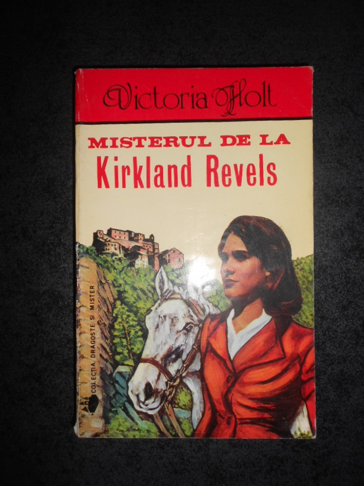 VICTORIA HOLT - MISTERUL DE LA KIRKLAND REVELS | Okazii.ro