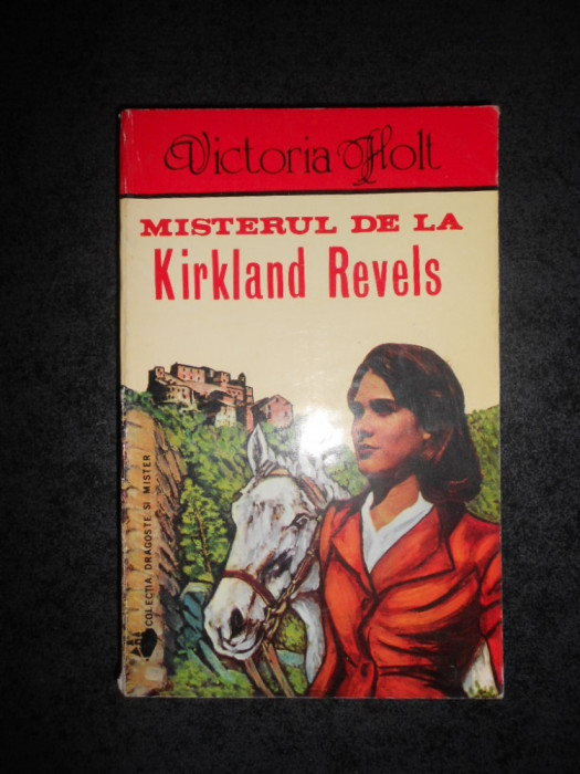 VICTORIA HOLT - MISTERUL DE LA KIRKLAND REVELS