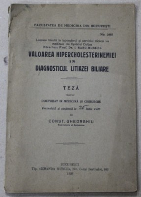 VALOAREA HIPERCHOLESTERINEMIEI IN DIAGNOSTICUL LITIAZEI BILIARE , TEZA DE DOCTORAT , prezentata de CONST. GHEORGHIU , 1926 foto
