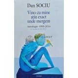 Vino cu mine, stiu exact unde mergem - 2014 - Dan Sociu (@C88)