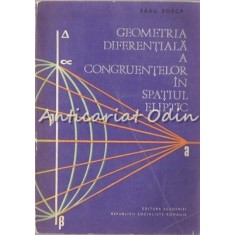 Geometria Diferentiala A Congruentelor In Spatiul Eliptic - Radu Rosca