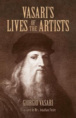 Vasari&amp;#039;s Lives of the Artists: Giotto, Masaccio, Fra Filippo Lippi, Botticelli, Leonardo, Raphael, Michelangelo, Titian foto