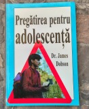 Dr.James Dobson-Pregatirea pentru adolescenta