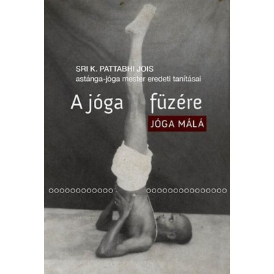 A j&amp;oacute;ga f&amp;uuml;z&amp;eacute;re - J&amp;oacute;ga M&amp;aacute;l&amp;aacute; - Sri K. Pattabhi Jois ast&amp;aacute;nga-j&amp;oacute;ga mester eredeti tan&amp;iacute;t&amp;aacute;sai - Sri K. Pattabhi Jois foto