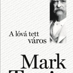 A lóvá tett város - Mark Twain