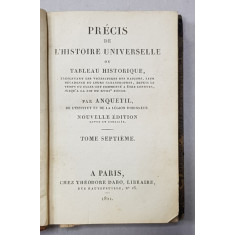 PRECIS DE L &#039;HISTOIRE UNIVERSELLE OU TABLEAU HISTORIQUE par ANQUETIL , TOME SEPTIEME , 1821