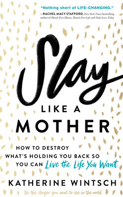 Slay Like a Mother: How to Destroy What&amp;#039;s Holding You Back So You Can Live the Life You Want foto