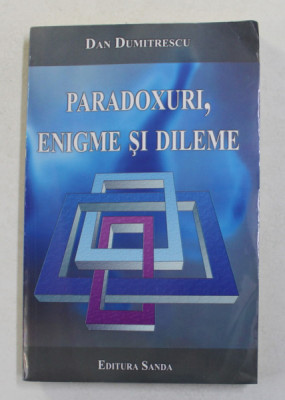 PARADOXURI , ENIGME SI DILEME de DAN DUMITRESCU , 2012 foto